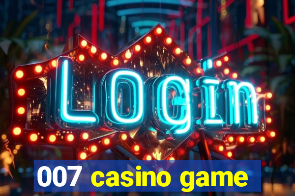 007 casino game